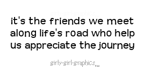 http://i238.photobucket.com/albums/ff120/girly-girl-graphics/friend_quotes/1052-03-17-2010.png