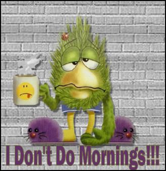 I Dont Do Mornings Pictures, Images and Photos