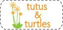 tutus and turtles