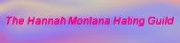 The Hannah Montana Haters Guild banner